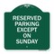 Signmission Designer Series Sign-Except on Sunday, Green & White Aluminum Sign, 18" L, 18" H, GW-1818-24060 A-DES-GW-1818-24060 - alternate 1